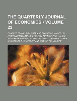 Book cover for The Quarterly Journal of Economics (Volume 23)