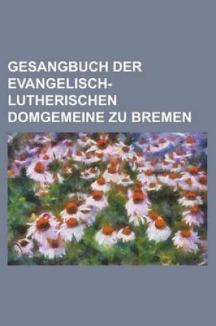 Cover of Gesangbuch Der Evangelisch-Lutherischen Domgemeine Zu Bremen