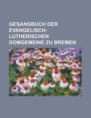 Book cover for Gesangbuch Der Evangelisch-Lutherischen Domgemeine Zu Bremen