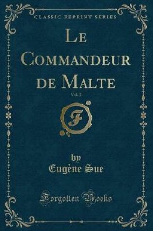Cover of Le Commandeur de Malte, Vol. 2 (Classic Reprint)