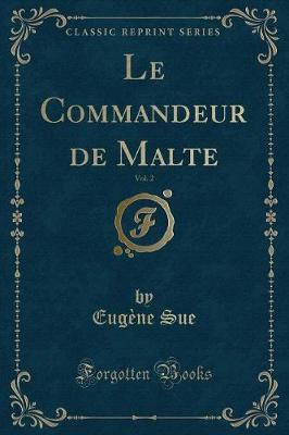 Book cover for Le Commandeur de Malte, Vol. 2 (Classic Reprint)