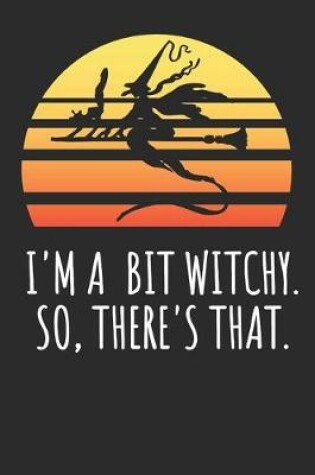 Cover of I'm A Bit Witchy. So, There's That.