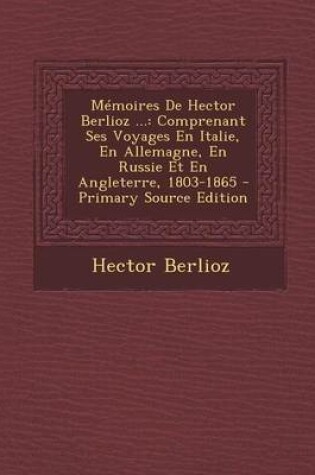 Cover of Memoires de Hector Berlioz ...