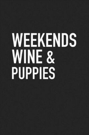 Cover of Weekends Wine and Puppies