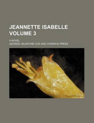 Book cover for Jeannette Isabelle Volume 3; A Novel