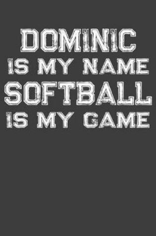 Cover of Dominic Is My Name Softball Is My Game