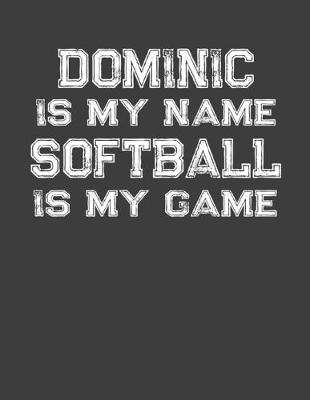 Book cover for Dominic Is My Name Softball Is My Game