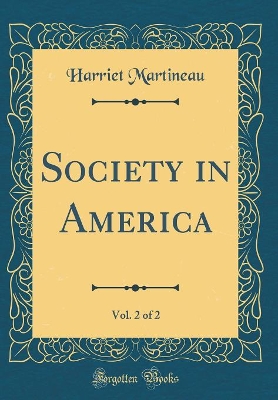 Book cover for Society in America, Vol. 2 of 2 (Classic Reprint)