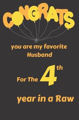 Book cover for Congrats You Are My Favorite Husband for the 4th Year in a Raw