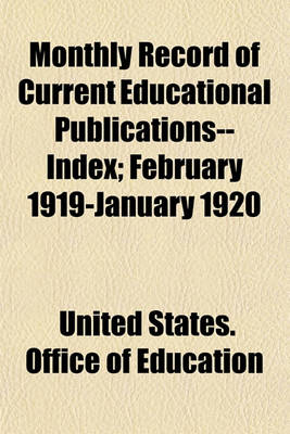 Book cover for Monthly Record of Current Educational Publications--Index; February 1919-January 1920