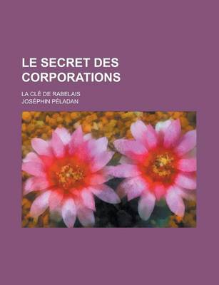 Book cover for Le Secret Des Corporations; La CL de Rabelais