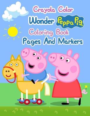 Book cover for Crayola Color Wonder Peppa Pig Coloring Book Pages And Markers