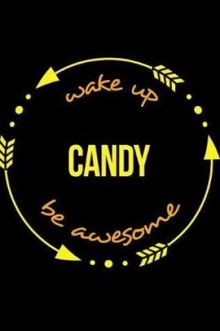 Cover of Wake Up Candy Be Awesome Notebook for a Confectioner, Composition Journal