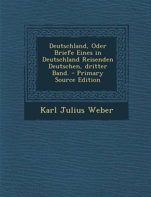Book cover for Deutschland, Oder Briefe Eines in Deutschland Reisenden Deutschen, Dritter Band. - Primary Source Edition