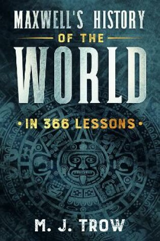Cover of Maxwell's History of the World in 366 Lessons