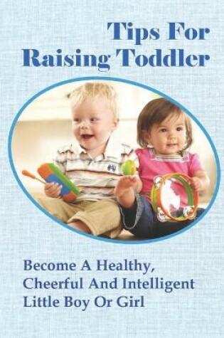 Cover of Tips For Raising Toddler