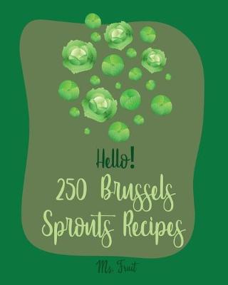 Book cover for Hello! 250 Brussels Sprouts Recipes
