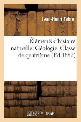 Cover of �l�ments d'Histoire Naturelle. G�ologie. Classe de Quatri�me