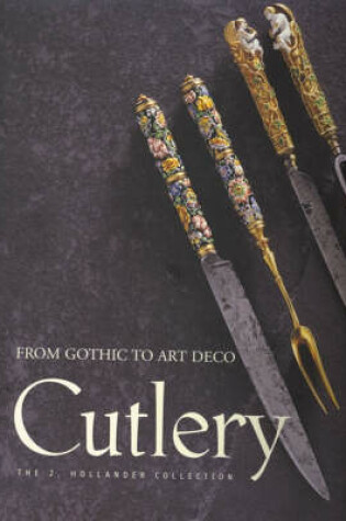 Cover of Cutlery: from Gothic to Art Deco