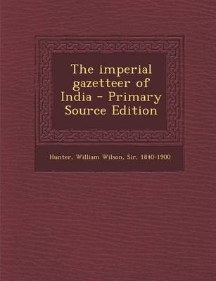 Book cover for The Imperial Gazetteer of India - Primary Source Edition