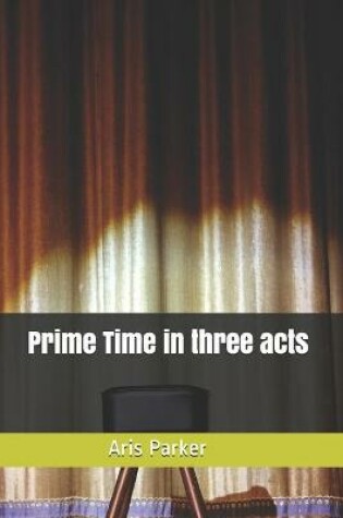 Cover of Prime Time in three acts