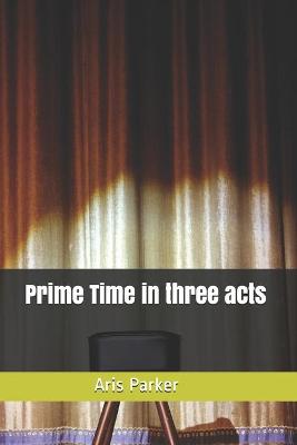 Book cover for Prime Time in three acts