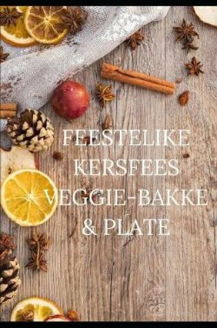 Cover of Feestelike Kersfees Veggie-Bakke & Plate