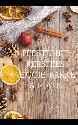 Book cover for Feestelike Kersfees Veggie-Bakke & Plate