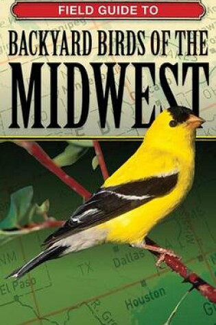 Cover of Field Guide to Backyard Birds of the Midwest