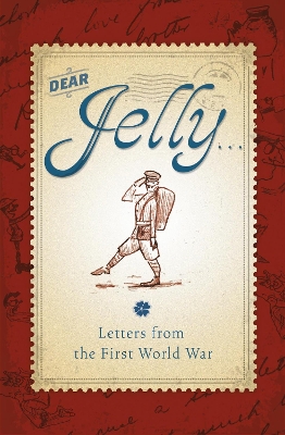 Book cover for Dear Jelly: Family Letters from the First World War