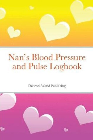 Cover of Nan's Blood Pressure and Pulse Logbook