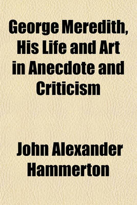 Book cover for George Meredith, His Life and Art in Anecdote and Criticism