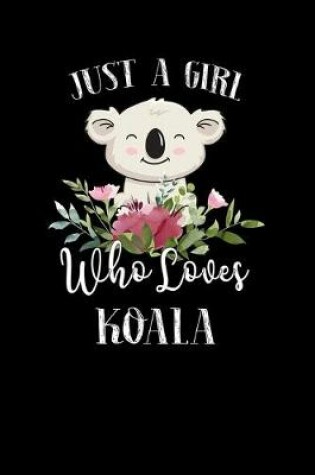 Cover of Just a Girl Who Loves Koala