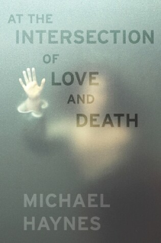 Cover of At the Intersection of Love and Death