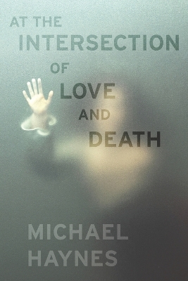 Book cover for At the Intersection of Love and Death