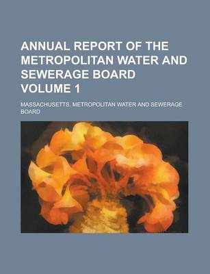 Book cover for Annual Report of the Metropolitan Water and Sewerage Board Volume 1