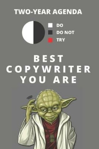 Cover of 2020 & 2021 Two-Year Weekly Planner For Best Copywriter Gift - Funny Yoda Quote Appointment Book - Two Year Daily Agenda Notebook For Copywriting Goals