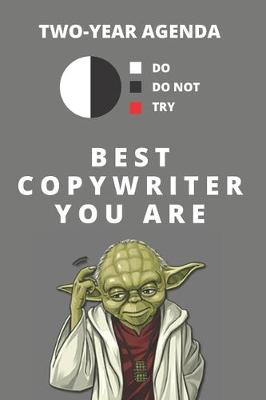 Book cover for 2020 & 2021 Two-Year Weekly Planner For Best Copywriter Gift - Funny Yoda Quote Appointment Book - Two Year Daily Agenda Notebook For Copywriting Goals