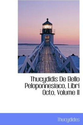 Cover of Thucydidis de Bello Peloponnesiaco, Libri Octo, Volume II