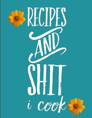 Book cover for Recipes And Shit I Cook