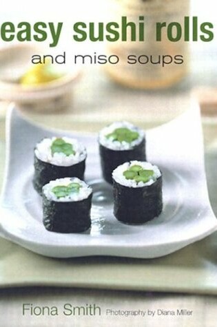 Cover of Easy Sushi Rolls and Miso Soups