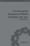 Book cover for Consuls and the Institutions of Global Capitalism, 1783-1914