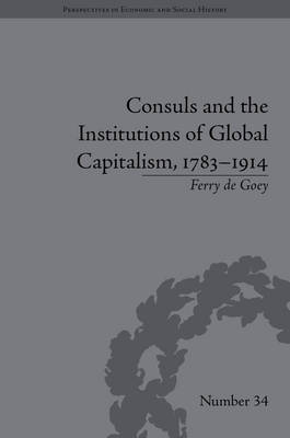 Cover of Consuls and the Institutions of Global Capitalism, 1783-1914