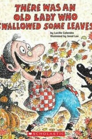 Cover of There Was an Old Lady Who Swallowed Some Leaves!