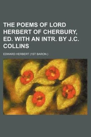 Cover of The Poems of Lord Herbert of Cherbury, Ed. with an Intr. by J.C. Collins