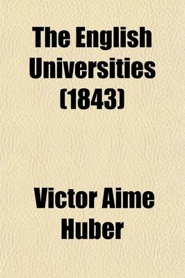 Book cover for The English Universities (Volume 1); From the German of V. A. Huber