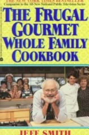 Cover of The Frugal Gourmet Whole Family Cookbook