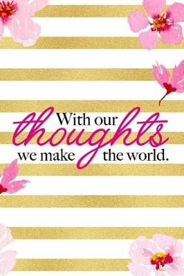 Book cover for With Our Thoughts We Make The World.