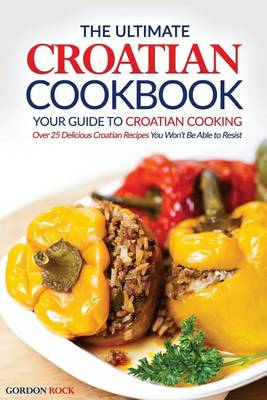 Book cover for The Ultimate Croatian Cookbook - Your Guide to Croatian Cooking