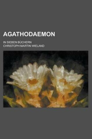 Cover of Agathodaemon; In Sieben Buchern